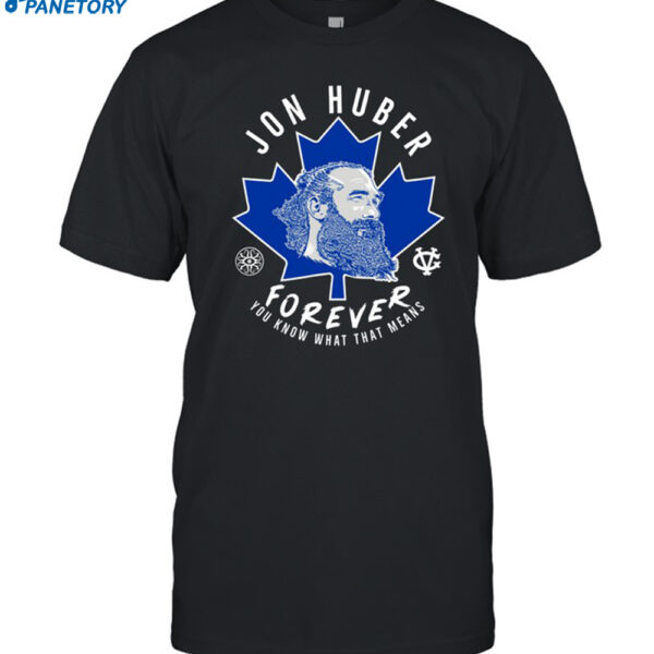 Jon Huber Forever You Know What That Means New Shirt