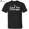 Kim Kardashian I Love You Chicago Shirt