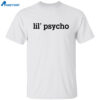 Lil’ Psycho Shirt