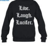 Live Laugh Lucifer Shirt 1