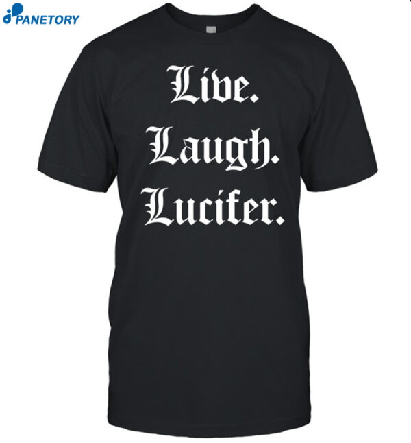 Live Laugh Lucifer Shirt