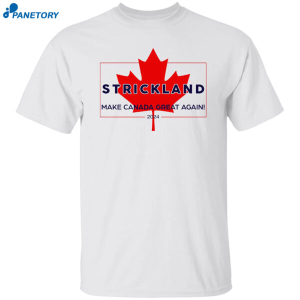 Make Canada Great Again 2024 Strickland Shirt