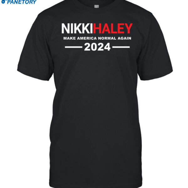 Nikki Haley Make America Normal Again Shirt