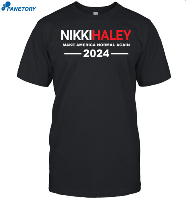 Nikki Haley Make America Normal Again Shirt