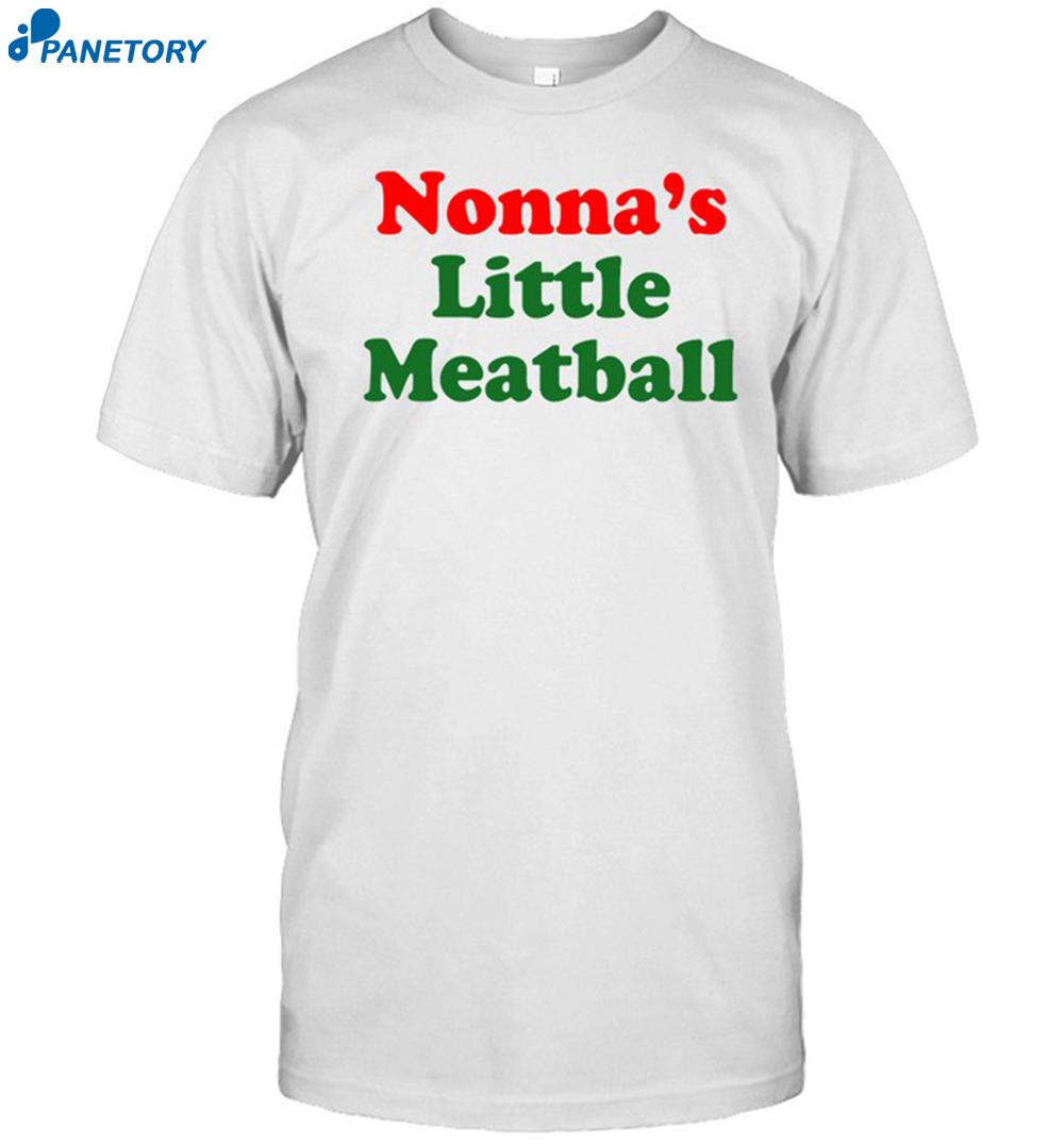 Nonna's Little Meatball Shirt 8 Nonna's Little Meatball Shirt