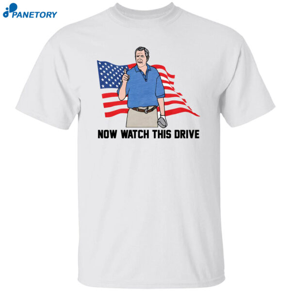 Now Watch This Drive Shirt