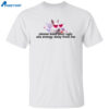 Please Keep Your Ugly Ass Energy Away From Me Shirt