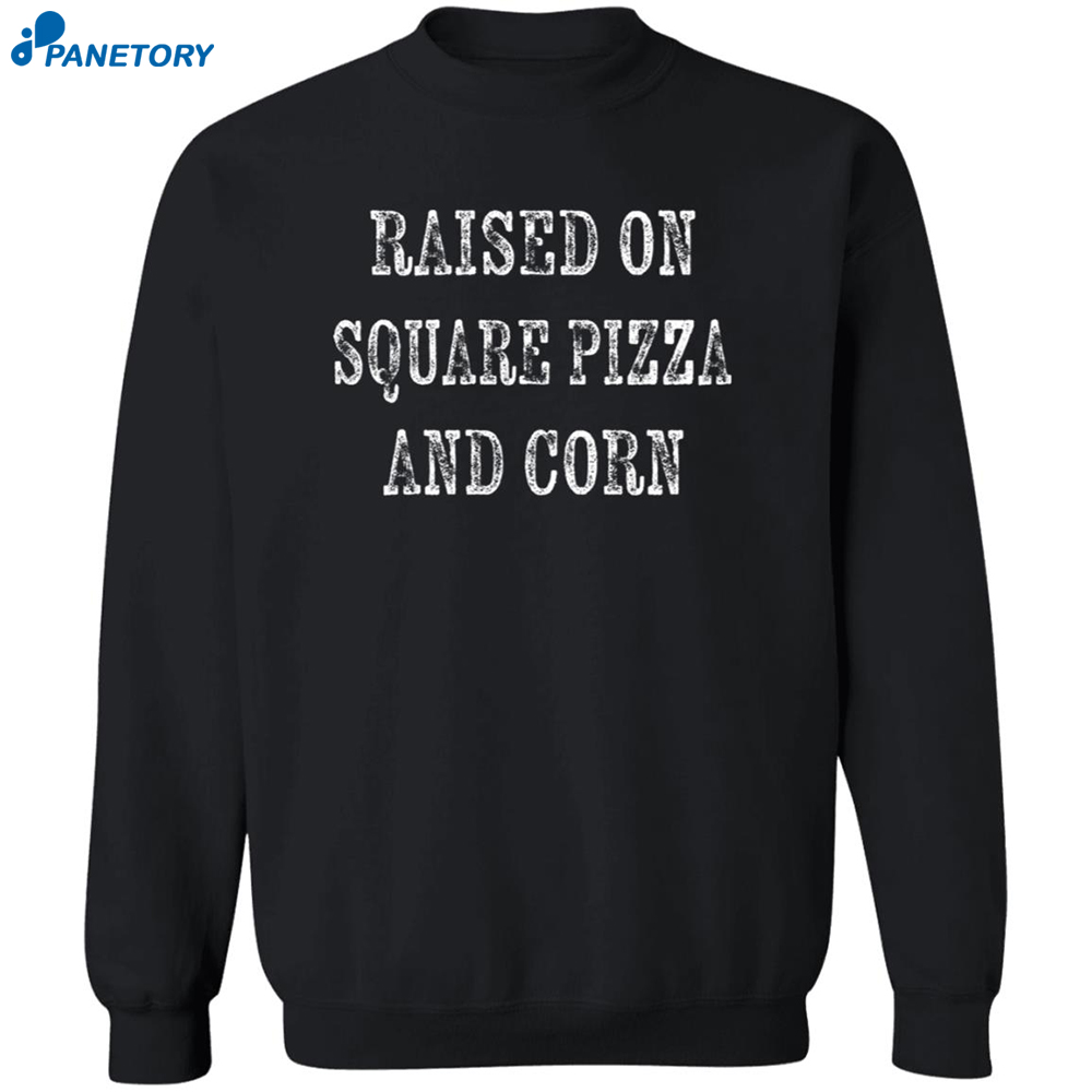 Raised On Square Pizza And Corn Shirt 6 Raised On Square Pizza And Corn Shirt 2