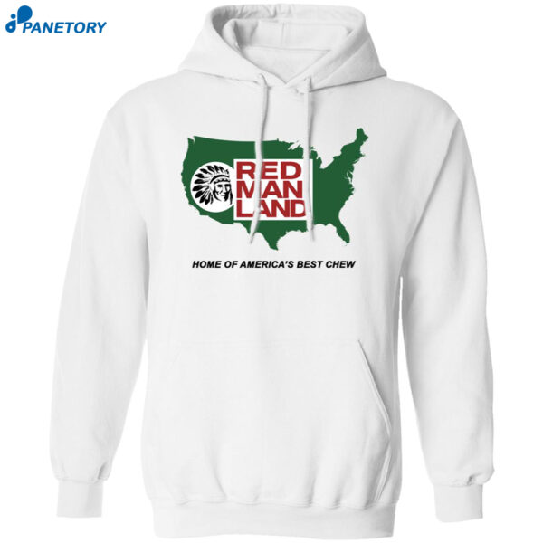 Red Man Land Home Of America’s Best Chew Shirt 1