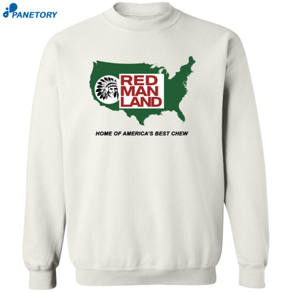 Red Man Land Home Of America’s Best Chew Shirt 2