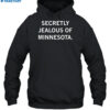 Secretly Jealous Of Minnesota Shirt 2