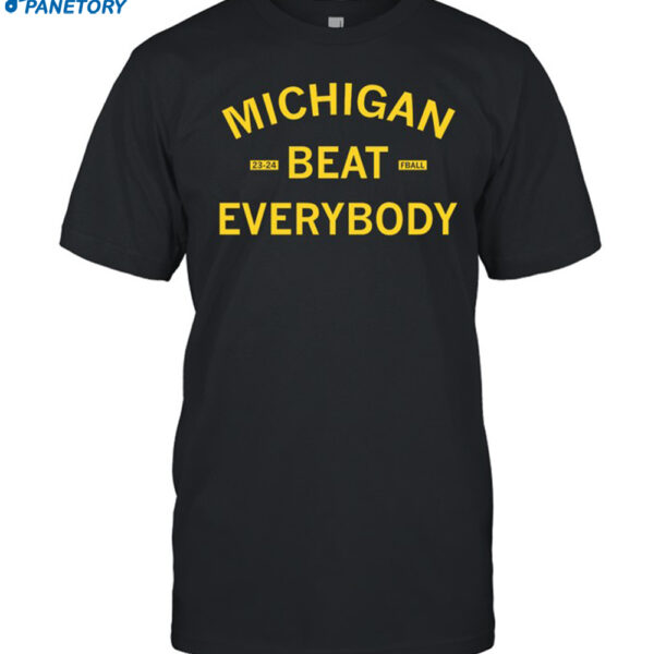 Shirt Michigan Beat Everybody 23 24 Fball Shirt