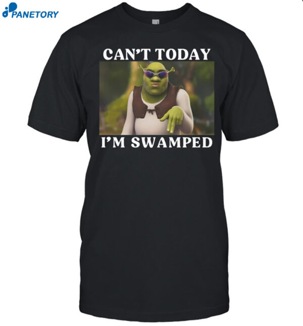 Shrek Can'T Today I'M Swamped Shirt