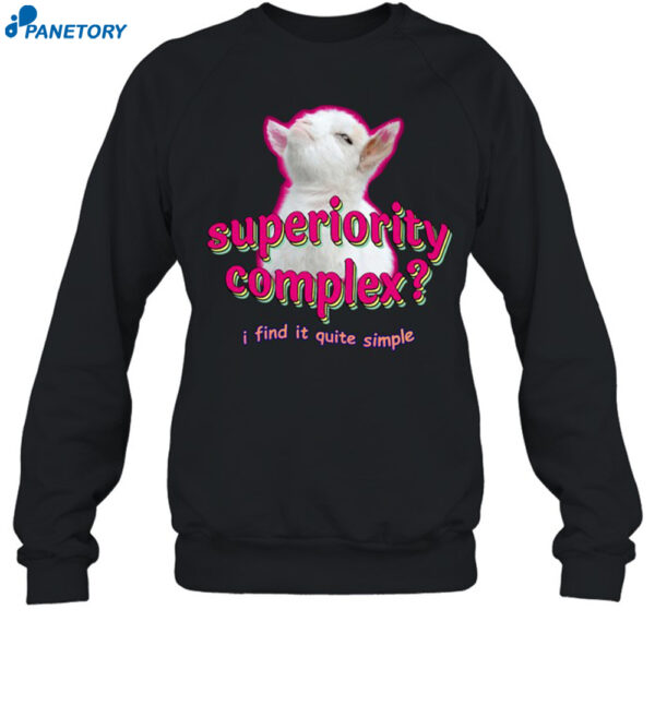 Superiority Complex I Find It Quite Simple Baby Goat Meme Shirt 1