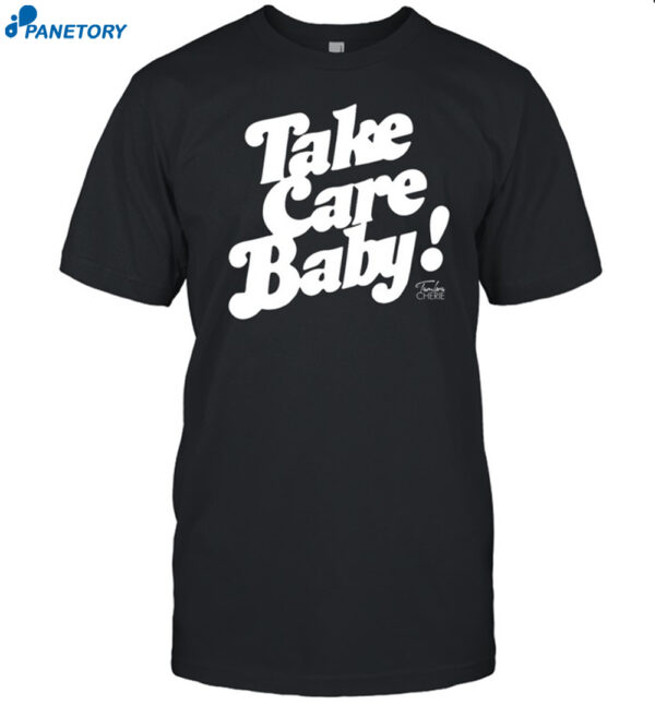Take Care Baby Tambra Cherie Shirt
