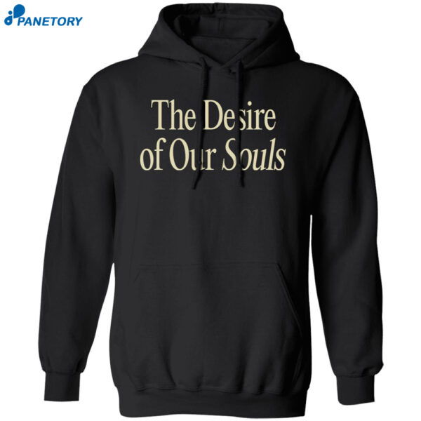 The Desire Of Our Souls Sweatshirt