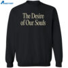 The Desire Of Our Souls Sweatshirt 2