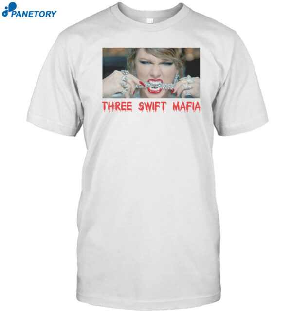 Three Swift Mafia Shirt