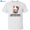 Tough Talk For Someone Within Cumshot Distance Shirt