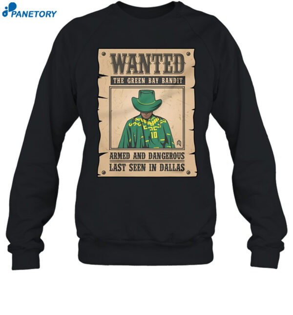 Wanted The Green Bay Bandit Armed And Dangerous Last Seen In Dallas Shirt 1