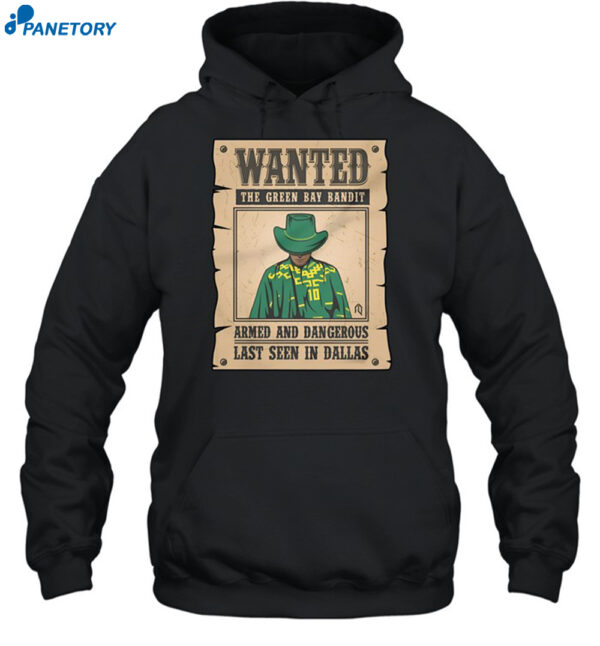 Wanted The Green Bay Bandit Armed And Dangerous Last Seen In Dallas Shirt 2