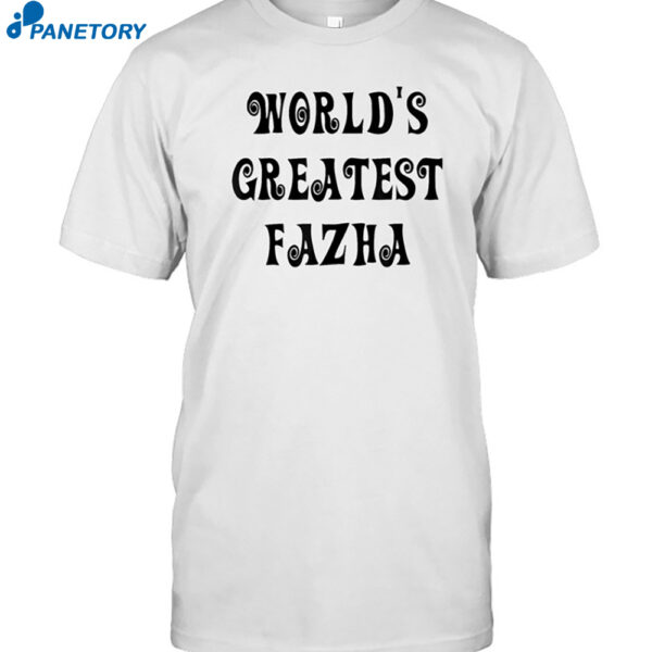 World's Greatest Fazha Shirt