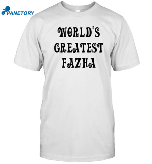 World'S Greatest Fazha Shirt