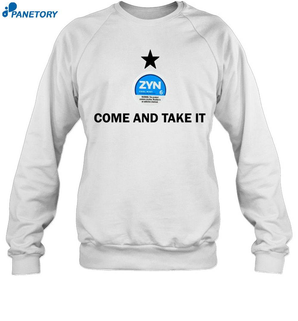 Come And Take It Zyn Shirt 6 Come And Take It Zyn Shirt 1