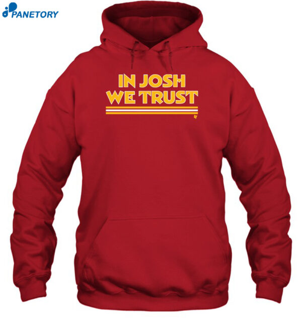 In Josh We Trust Shirt 2