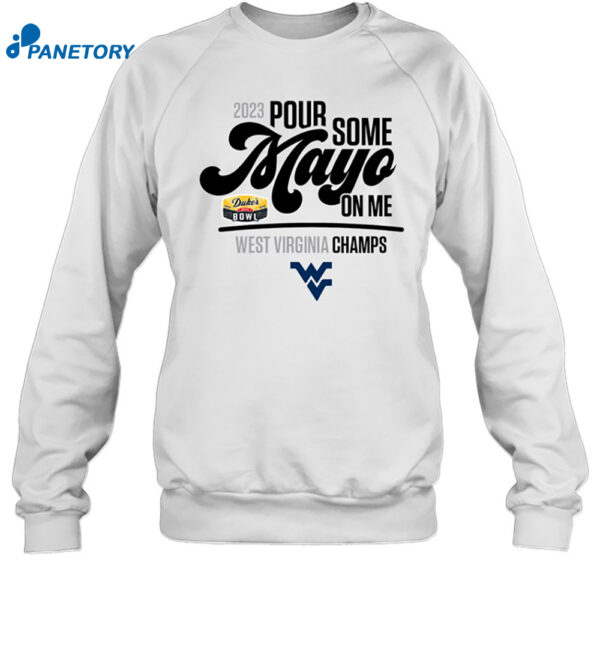 2023 Pour Some Mayo On Me West Virginia Champions Shirt 12
