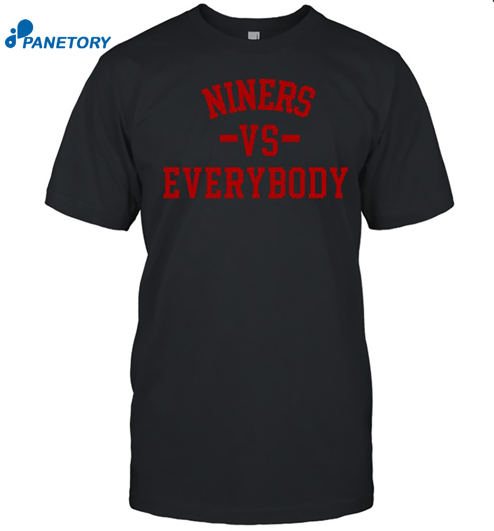 49ers Niners Vs Everybody Shirt 8 49ers Niners Vs Everybody Shirt