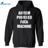 Autism Powered Fuck Machine Shirt 1