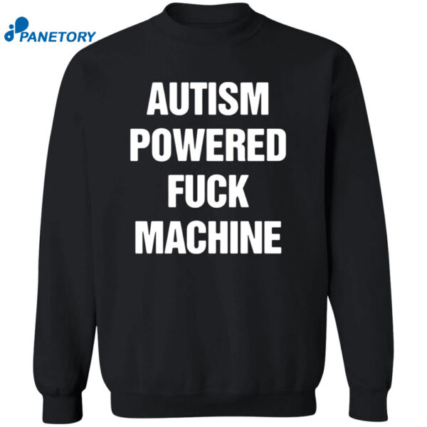 Autism Powered Fuck Machine Shirt 2