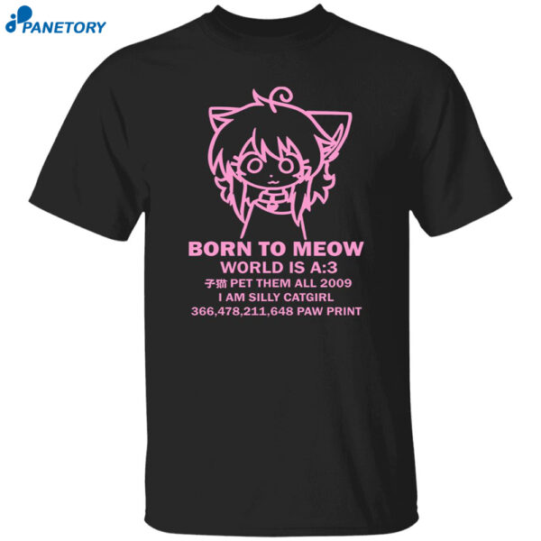 Born To Meow World Is A 3 Shirt