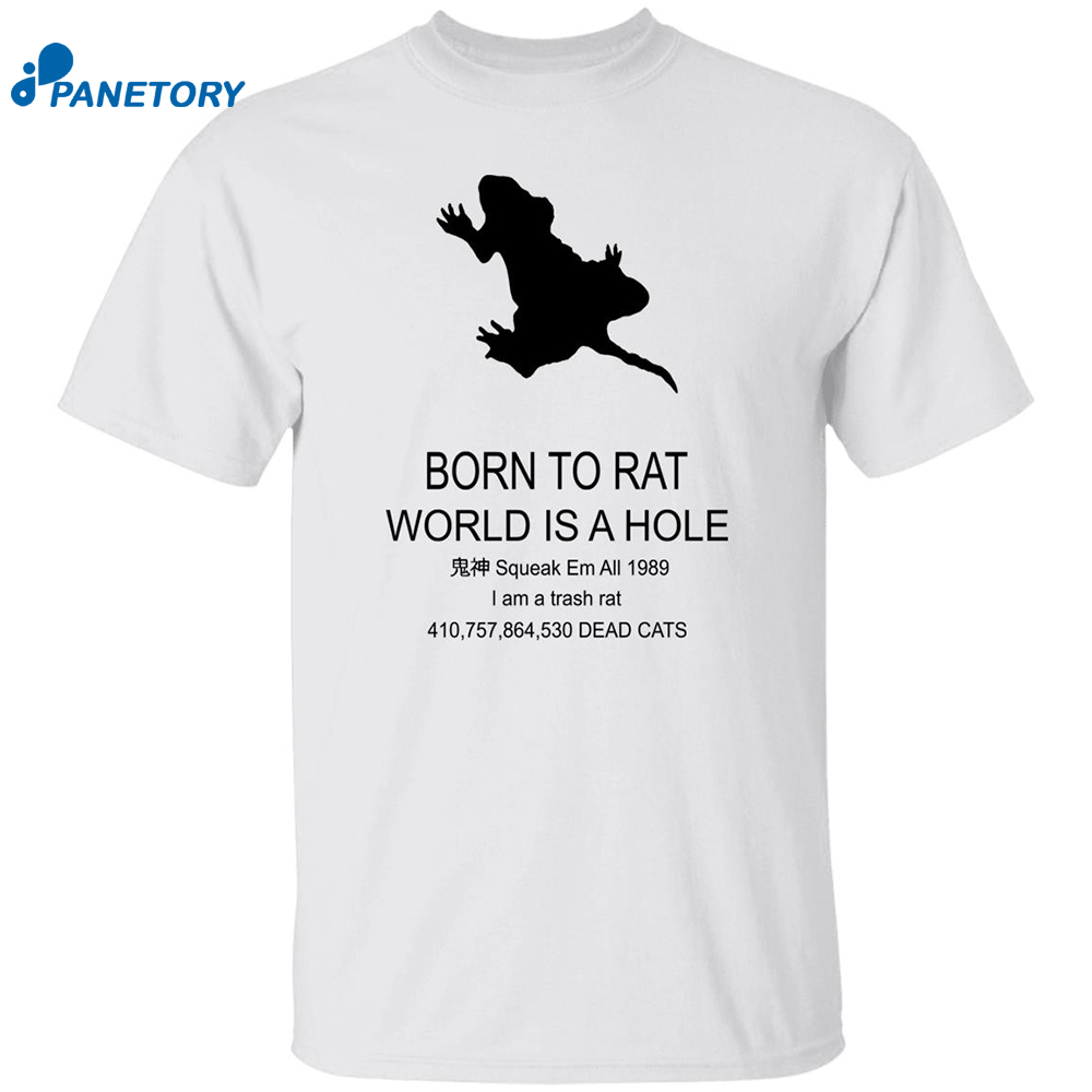 Born To Rat World Is A Hole Squeak Em All 1989 I Am A Trash Rat Shirt 8 Born To Rat World Is A Hole Squeak Em All 1989 I Am A Trash Rat Shirt