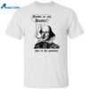 Doobie Or Not Doobie That Is The Question Shirt