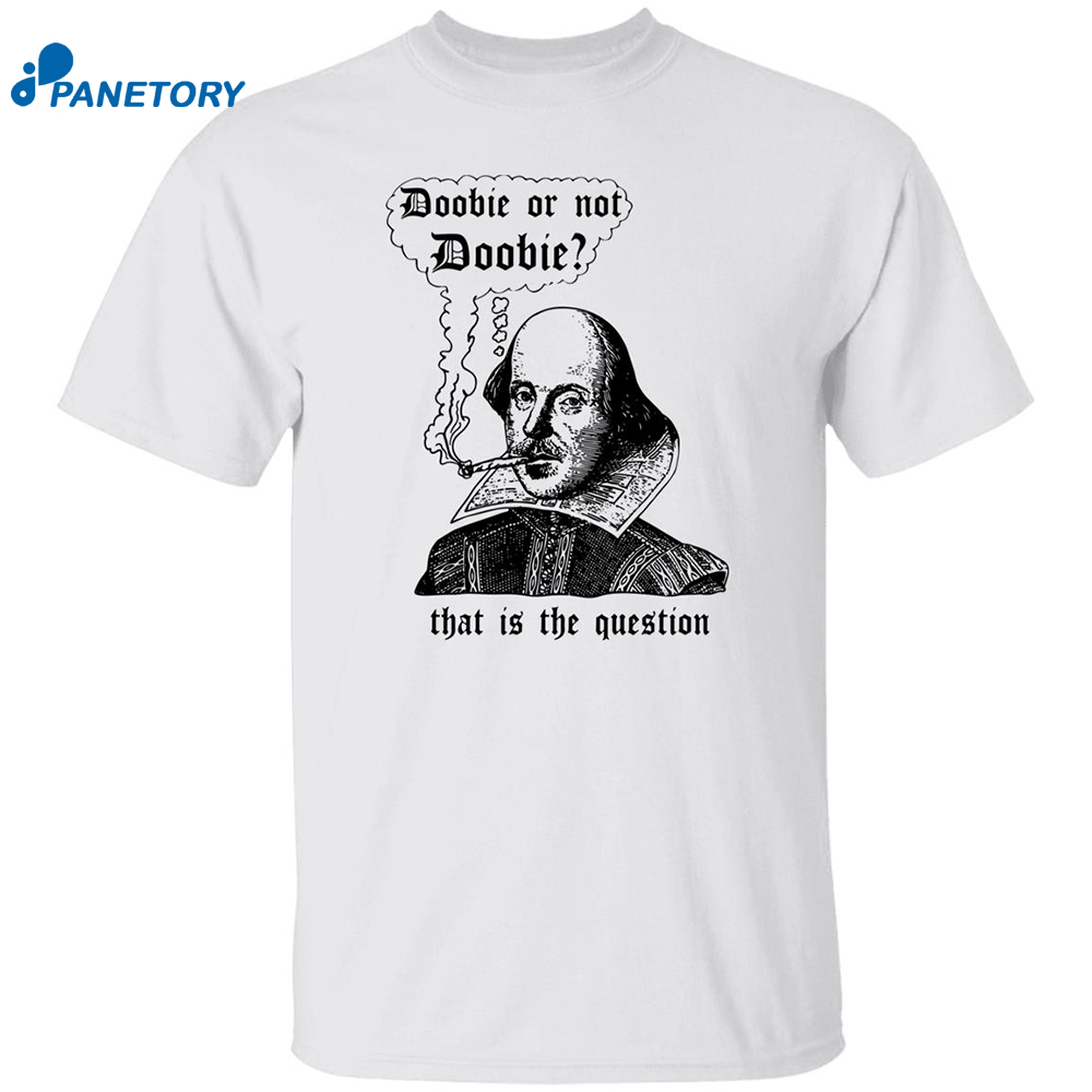 Doobie Or Not Doobie That Is The Question Shirt 8 Doobie Or Not Doobie That Is The Question Shirt