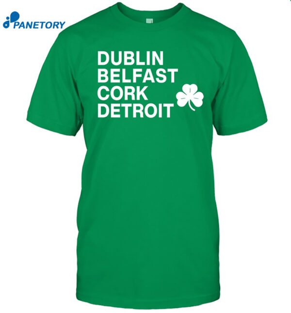 Dublin Belfast Cork Detroit Shirt