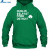 Dublin Belfast Cork Detroit Shirt 1