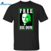 Free Big Dom Shirt