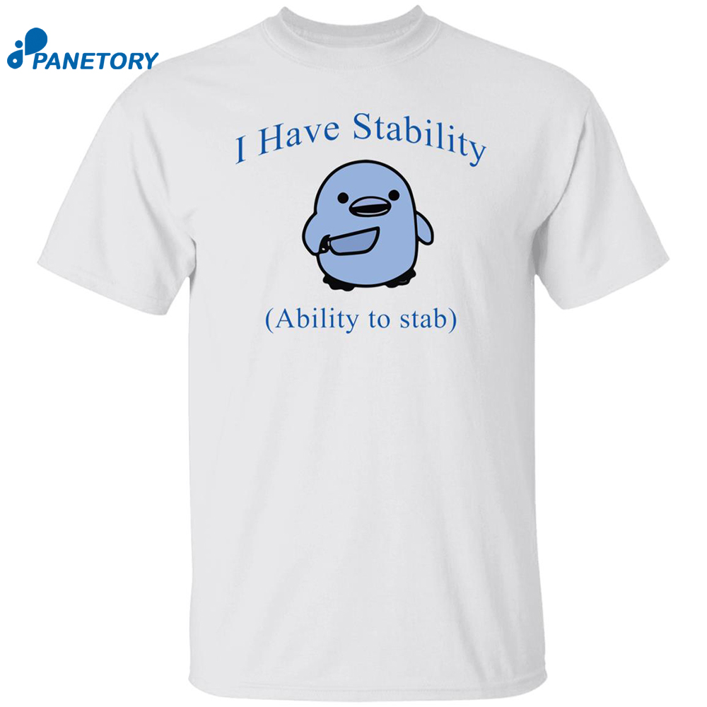 I Have Stability Ability To Stab Shirt 8 I Have Stability Ability To Stab Shirt