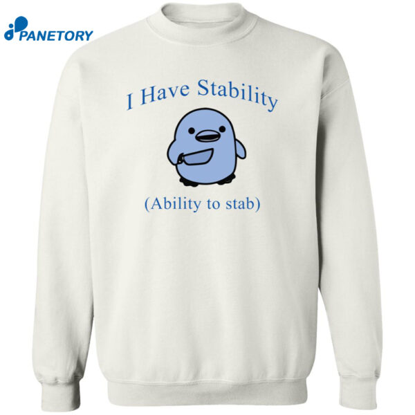 I Have Stability Ability To Stab Shirt 2