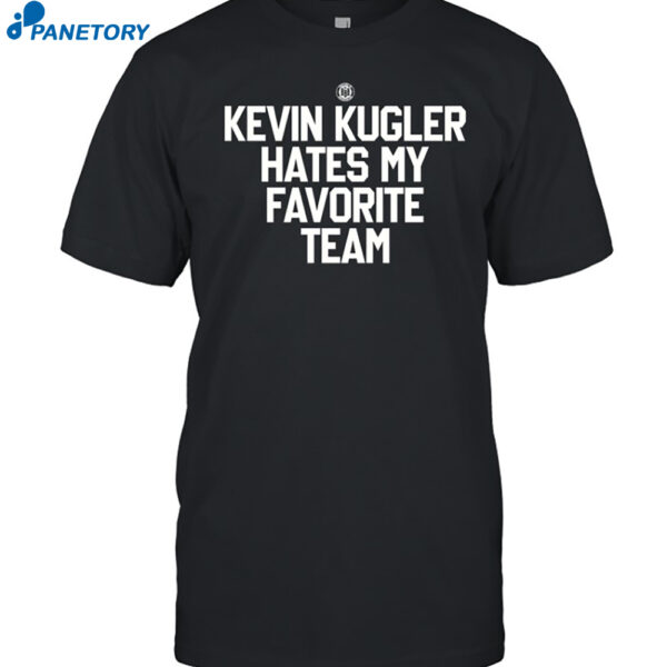 Kevin Kugler Hates My Favorite Team Shirt