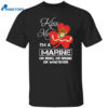 Kiss Me I’m A Marine Or I Rish Or Drunk Or Whatever Shirt