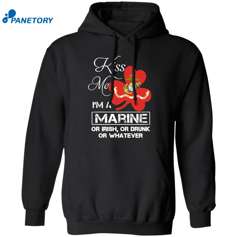 Kiss Me I’m A Marine Or I Rish Or Drunk Or Whatever Shirt 7 Kiss Me I’m A Marine Or I Rish Or Drunk Or Whatever Shirt 1