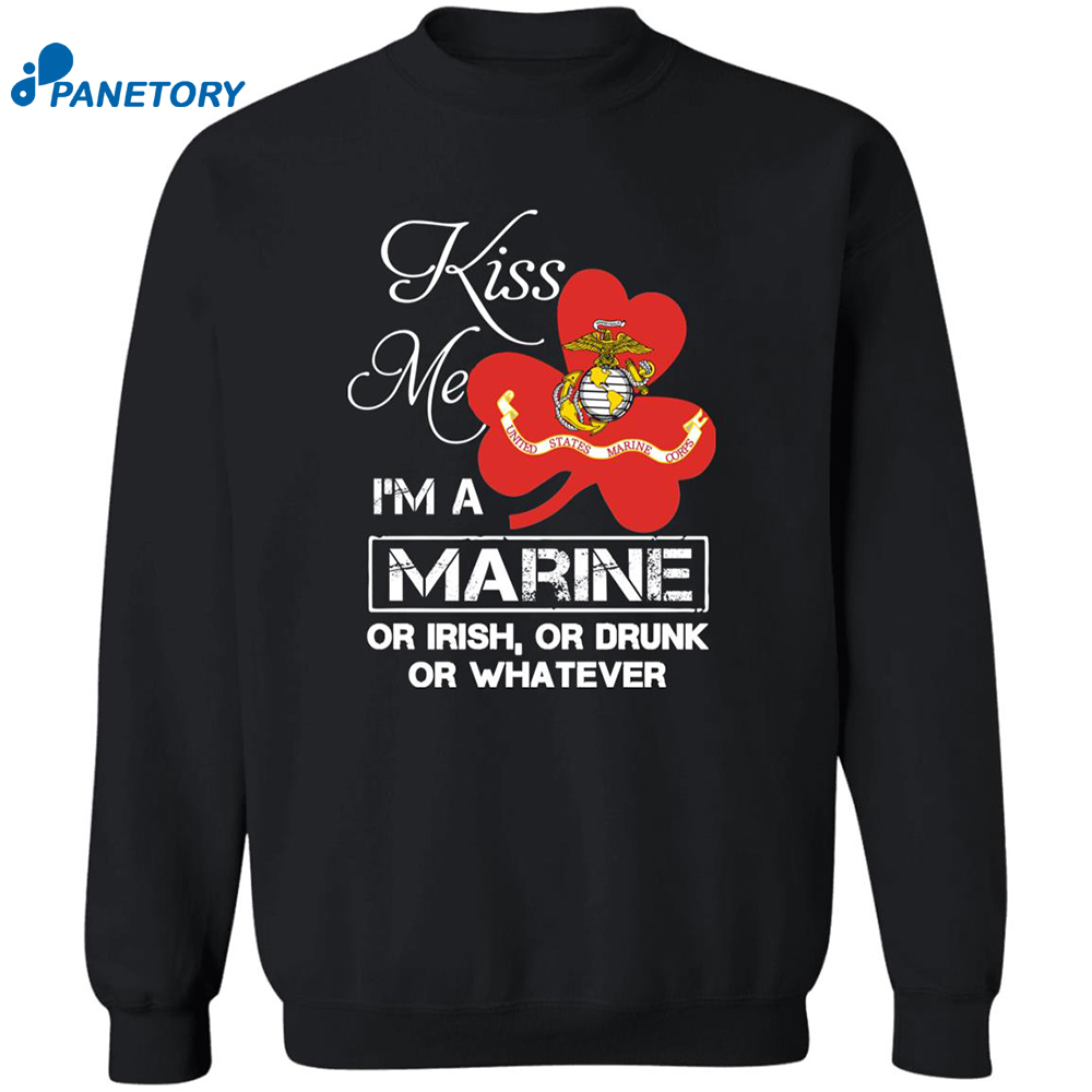 Kiss Me I’m A Marine Or I Rish Or Drunk Or Whatever Shirt 6 Kiss Me I’m A Marine Or I Rish Or Drunk Or Whatever Shirt 2