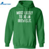 Most Likely To Do An Irish Exit Shirt 1