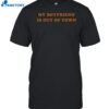 My Boyfriend Is Out Of Town Shirt