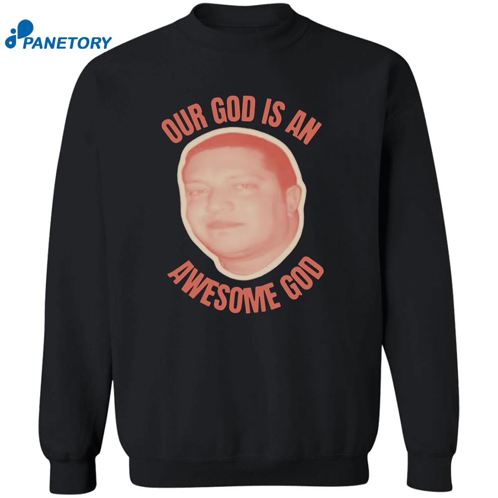 Our God Is An Awesome God Shirt 6 Our God Is An Awesome God Shirt 1