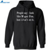 People Say I Look Like Megan Fox. But I Don’t See It Shirt 1